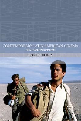 Contemporary Latin American Cinema: New Transnationalisms - Traditions in World Cinema