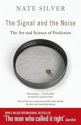 The Signal and the Noise - The Art and Science of Prediction