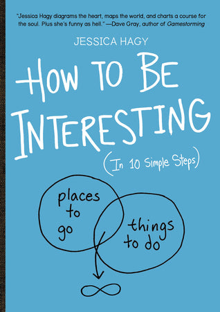 How to Be Interesting in 10 Simple Steps