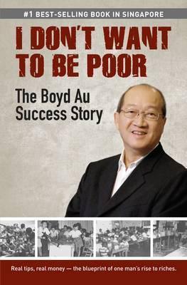 I Don't Want to be Poor: The Boyd Au Success Story - Thryft