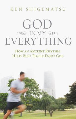 God in My Everything : How an Ancient Rhythm Helps Busy People Enjoy God - Thryft