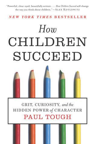 How Children Succeed : Grit, Curiosity, and the Hidden Power of Character - Thryft