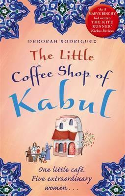 The Little Coffee Shop of Kabul : The heart-warming and uplifting international bestseller - Thryft