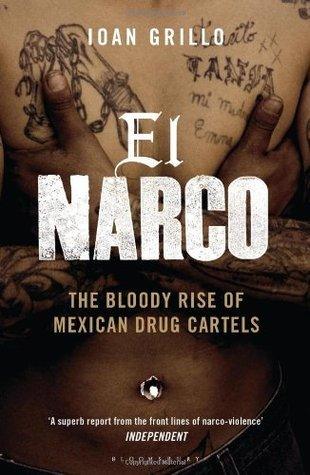 El Narco: The Bloody Rise of Mexican Drug Cartels - Thryft