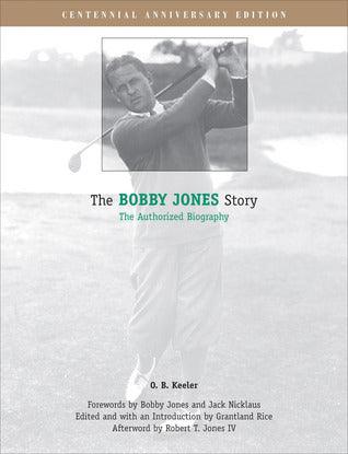 The Bobby Jones Story: The Authorized Biography - Thryft