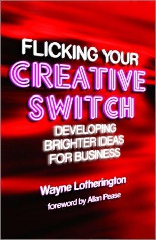 Flicking Your Creative Switch - Developing Brighter Ideas For Business - Thryft