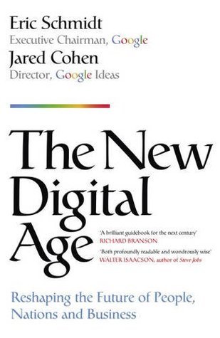 The New Digital Age : Reshaping the Future of People, Nations and Business
