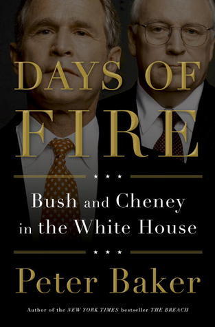 Days of Fire : Bush and Cheney in the White House
