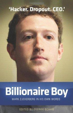 Billionaire Boy : Mark Zuckerberg in His Own Words - Thryft