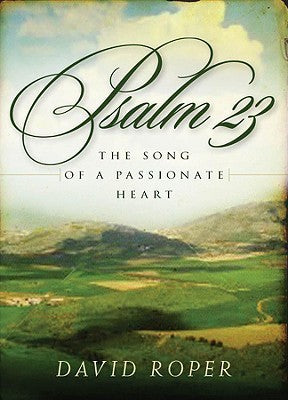 Psalm 23 - The Song of a Passionate Heart