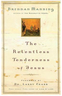 The Relentless Tenderness of Jesus - Thryft