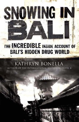 Snowing in Bali : The Incredible Inside Account of Bali's Hidden Drug World