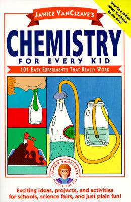 Janice Van Cleaves Chemistry for Every Kid: One Hundred Easy Experiments That Really Work - Thryft