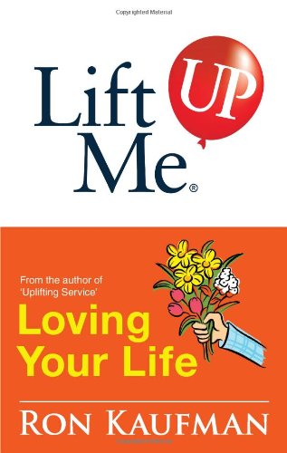 Lift Me Up! Loving Your Life: Positive Quotes And Personal Notes To Bring You Joy And Pleasure!