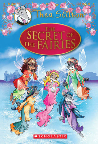Thea Stilton Special Edition: The Secret of the Fairies : A Geronimo Stilton Adventure