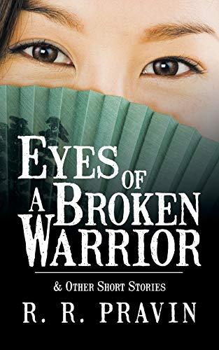 Eyes of a Broken Warrior & Other Short Stories