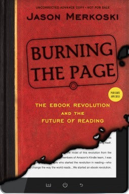 Burning the Page - The Ebook Revolution and the Future of Reading