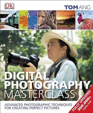 Digital Photography Masterclass : Advanced Photographic Techniques for Creating Perfect Pictures - Thryft