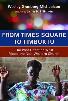 From Times Square to Timbuktu: The Post-Christian West Meets the Non-Western Church