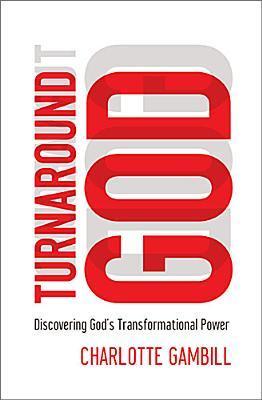Turnaround God: Discovering God's Transformational Power