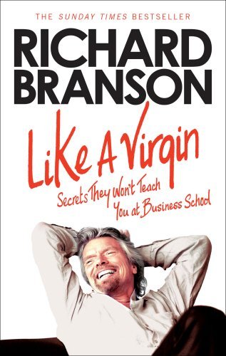 Like A Virgin : Secrets They Won't Teach You at Business School