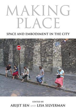 Making Place: Space and Embodiment in the City - 21st Century Studies