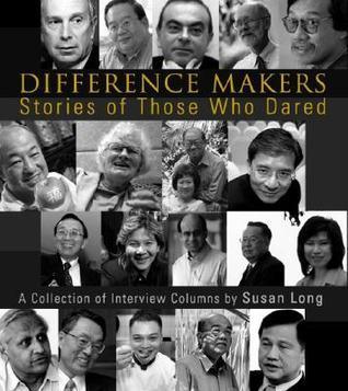 DIFFERENCE MAKERS: STORIES OF THOSE WHO DARED - A COLLECTION OF INTERVIEW COLUMNS BY SUSAN LONG