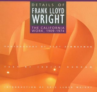 Details of Frank Lloyd Wright : The California Work, 1909-1974