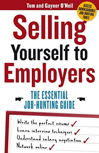 Selling Yourself to Employers: The Essential Job-Hunting Guide