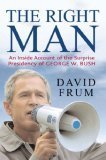 The Right Man : The Surprise Presidency of George W. Bush