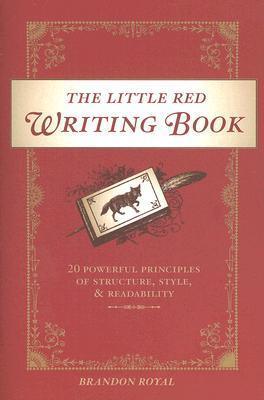 The Little Red Writing Book : 20 Powerful Principles of Structure, Style and Readability - Thryft