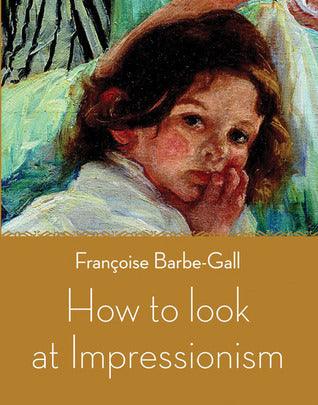 How to Look at Impressionism - Thryft