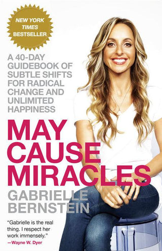 May Cause Miracles : A 40-Day Guidebook of Subtle Shifts for Radical Change and Unlimited Happiness - Thryft