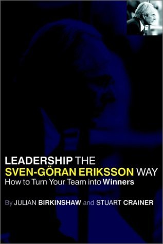 Leadership the Sven-Göran Eriksson Way: How to Turn Your Team Into Winners