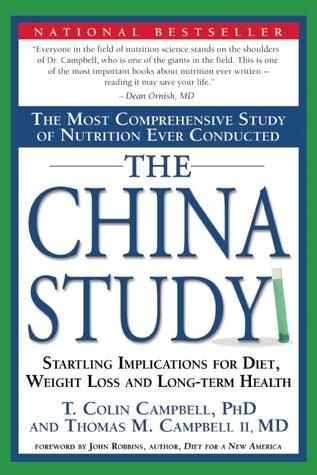 The China Study: The Most Comprehensive Study of Nutrition Ever Conducted and the Startling Implications for Diet, Weight Loss, and Long-Term Health