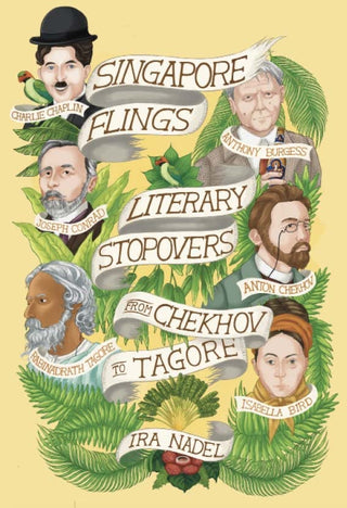 Singapore Flings: Literary Stopovers From Chekhov to Tagore