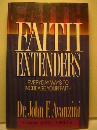 Faith Extenders: Everyday Ways to Increase Your Faith