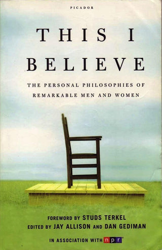 This I Believe - The Personal Philosophies Of Remarkable Men And Women - Thryft