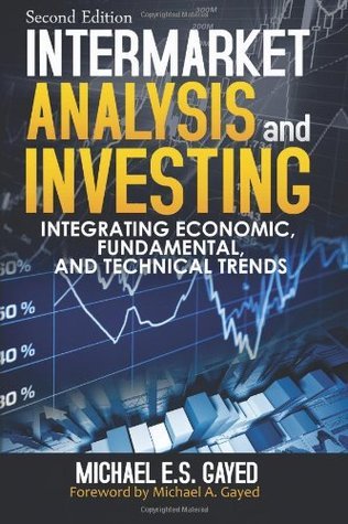 Intermarket Analysis and Investing: Integrating Economic, Fundamental, and Technical Trends
