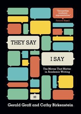They Say / I Say: The Moves That Matter in Academic Writing