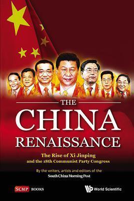 China Renaissance, The: The Rise Of Xi Jinping And The 18Th Communist Party Congress - Thryft