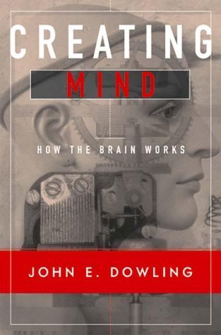 Creating Mind - How the Brain Works