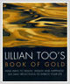 Lillian Too's Book of Gold: Wise Ways of Health, Wealth and Happiness
