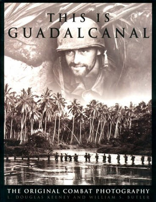 This Is Guadalcanal - The Original Combat Photography