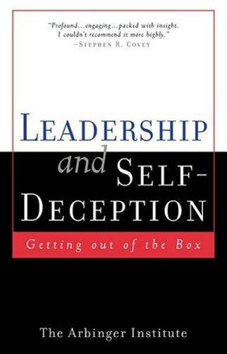 Leadership and Self-Deception : Getting Out of the Box - Thryft