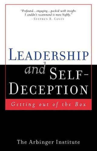 Leadership and Self-Deception: Getting Out of the Box