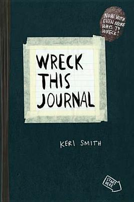 Wreck This Journal : To Create is to Destroy, Now With Even More Ways to Wreck!