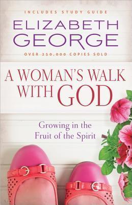 A Woman's Walk With God: Growing in the Fruit of the Spirit