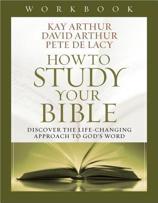 How to Study Your Bible Workbook : Discover the Life-Changing Approach to God's Word - Thryft