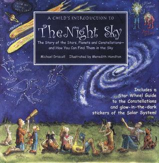 A Child's Introduction To The Night Sky : The Story of the Stars, Planets, and Constellations - and How You Can Find Them in the Sky - Thryft